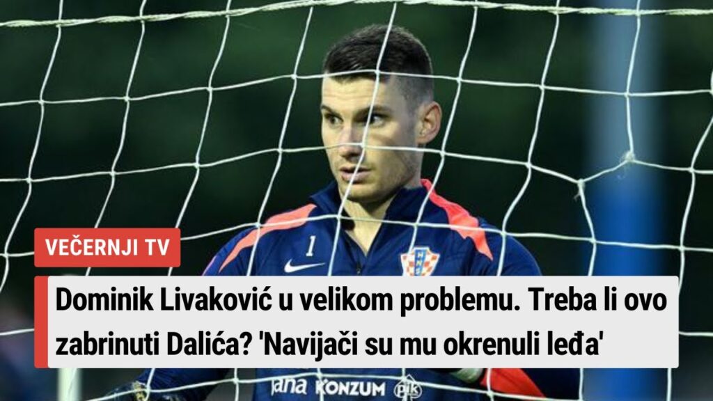 Dominik Livaković u velikom problemu. Treba li ovo zabrinuti Dalića? 'Navijači su mu okrenuli leđa'