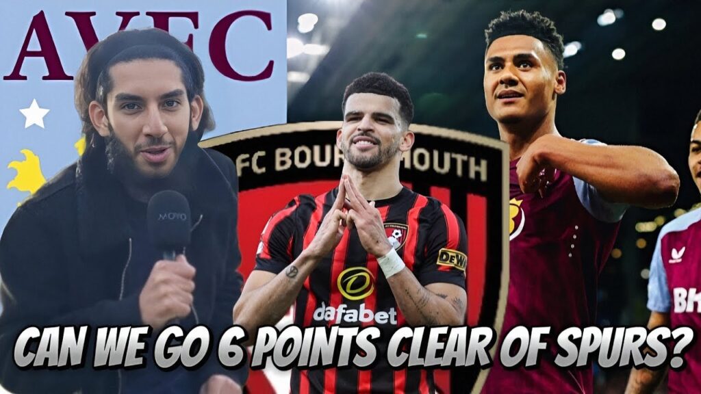 TIME TO GO 6 POINTS CLEAR OF SPURS!!! | Aston Villa vs. Bournemouth | MATCH PREVIEW