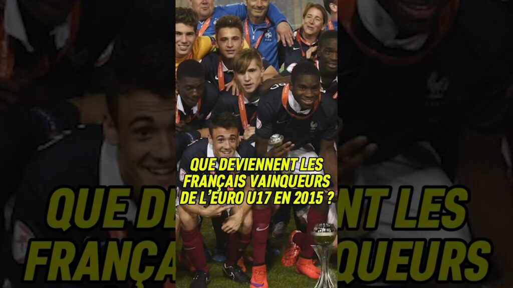 Que deviennent les joueurs français vainqueurs de l’Euro U17 en 2015 ? #upamecano #france #zidane