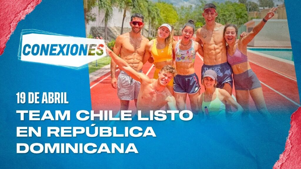 Team Chile listo para el clásico Félix Sánchez en República Dominicana - Conexiones (Cap. Completo)