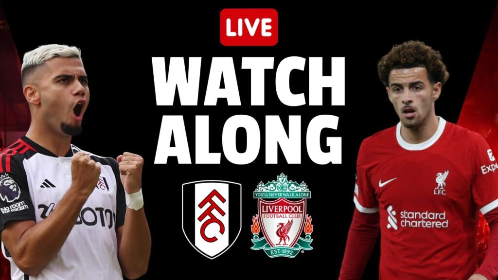 LIVE MATCH WATCHALONG | FULHAM VS LIVERPOOL | PREMIER LEAGUE | MATCH WEEK 34