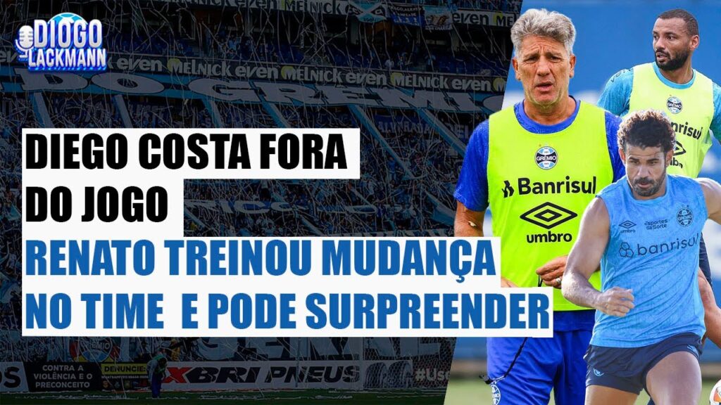 🚨DIEGO COSTA ESTÁ FORA DA PARTIDA - LISTA DE RELACIONADOS - RENATO PODE SURPREENDER NA ESCALAÇÃO