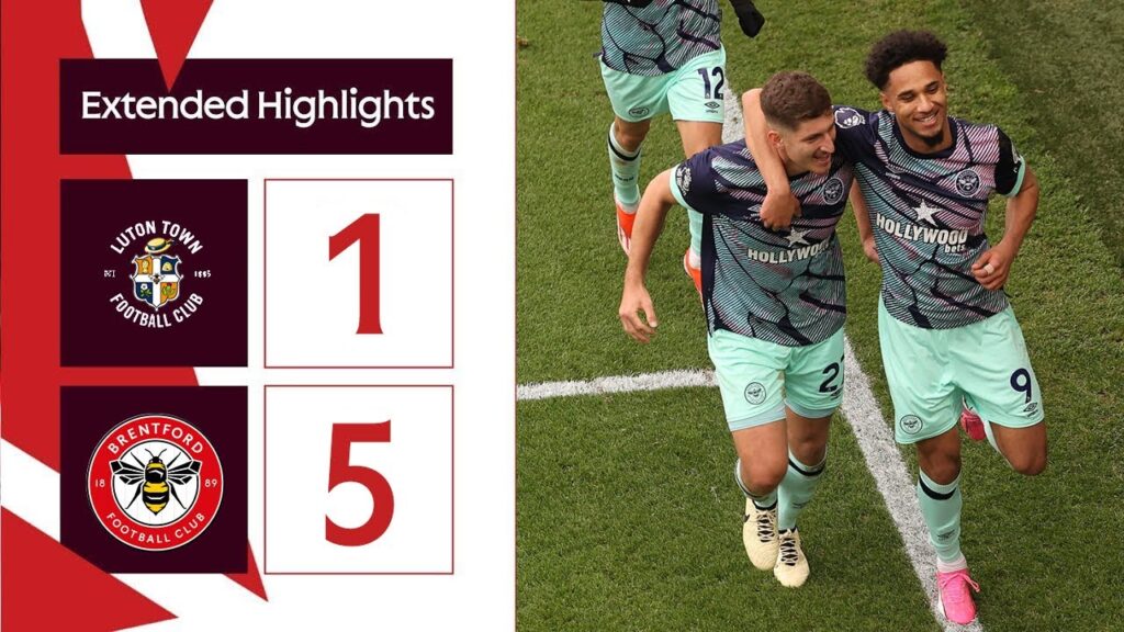 Luton Town 1 Brentford 5 | Extended Premier League Highlights