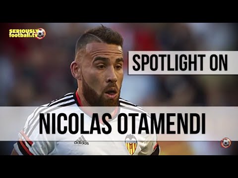 Nicolas Otamendi - Spotlight on