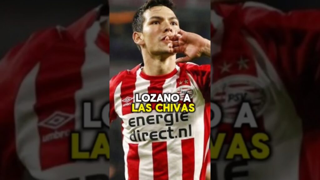 Hirving Lozano a Chivas: Negociaciones y detalles del fichaje