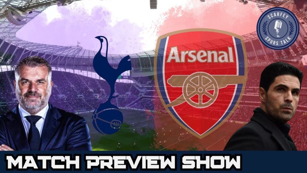 Tottenham V Arsenal - Match Preview Show