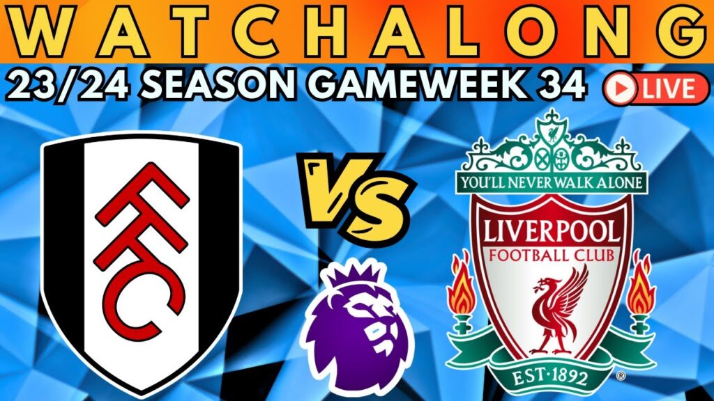 FULHAM vs LIVERPOOL | LIVE Premier League Watch Along