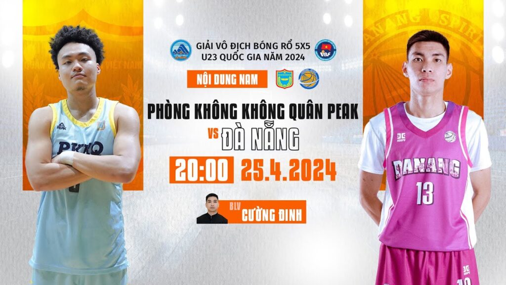 🔴 TRỰC TIẾP: Phòng Không Không Quân Peak - Đà Nẵng | Bóng rổ 5x5 U23 quốc gia 2024