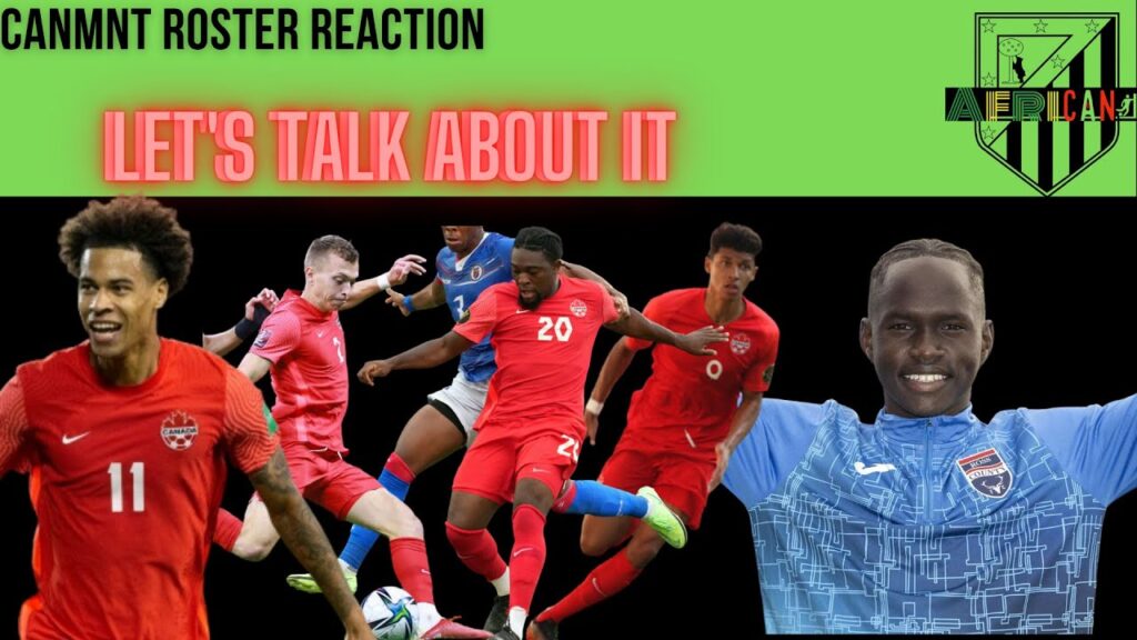 Canada Soccer 23man Roster Reaction|| Let's talk about it|| New Names||