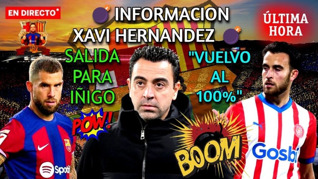 🚨 ULTIMA HORA BARÇA 💣 BOMBAZO: INFORMACIÓN EXCLUSIVA XAVI HERNÁNDEZ 🔥 SALIDA IÑIGO - ERIC GARCIA