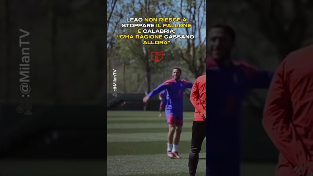 😂CALABRIA Prende In Giro LEAO: "C'HA RAGIONE CASSANO‼️" | #cassano | #leao | #acmilan | #romamilan