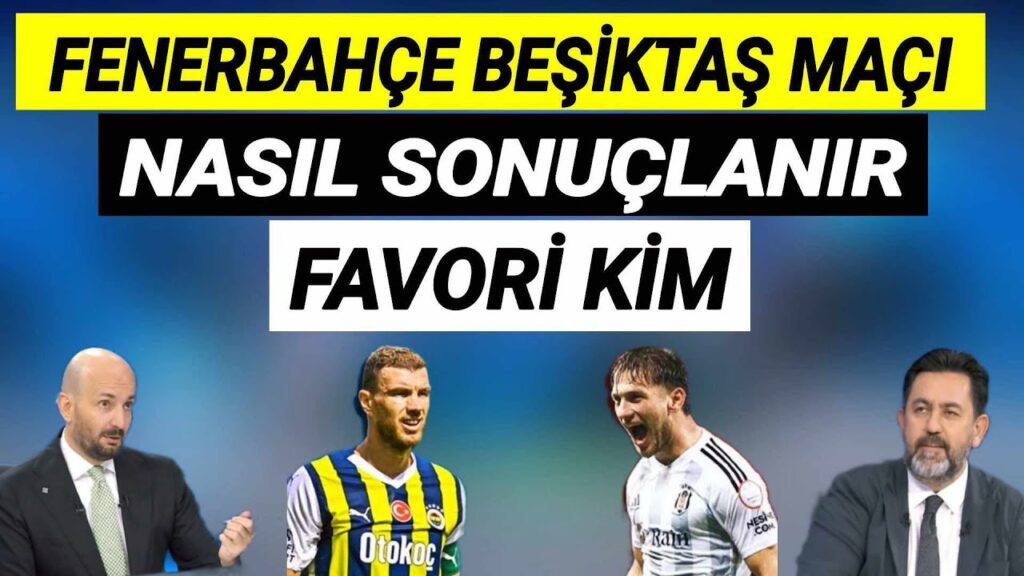 Fenerbahçe - Beşiktaş maçı nasıl sonuçlanır? Beşiktaş'ta Semih Kılıçsoy, sevinci? BJK - FB YORUMLARI