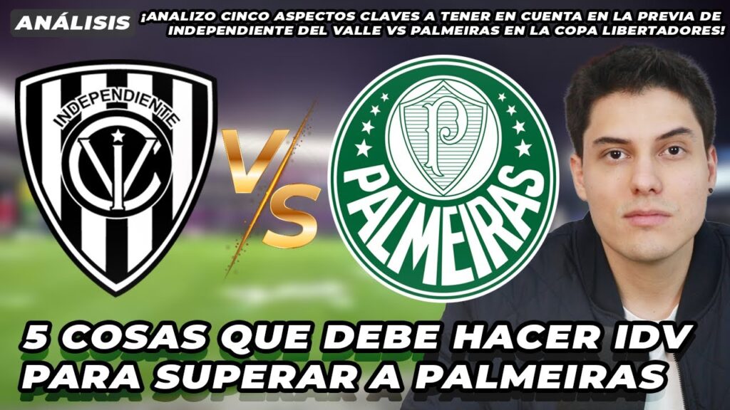 Cinco cosas que debe hacer Independiente del Valle para superar a Palmeiras en la Copa Libertadores Cinco cosas que debe hacer Independiente del Valle para superar a Palmeiras en la Copa Libertadores