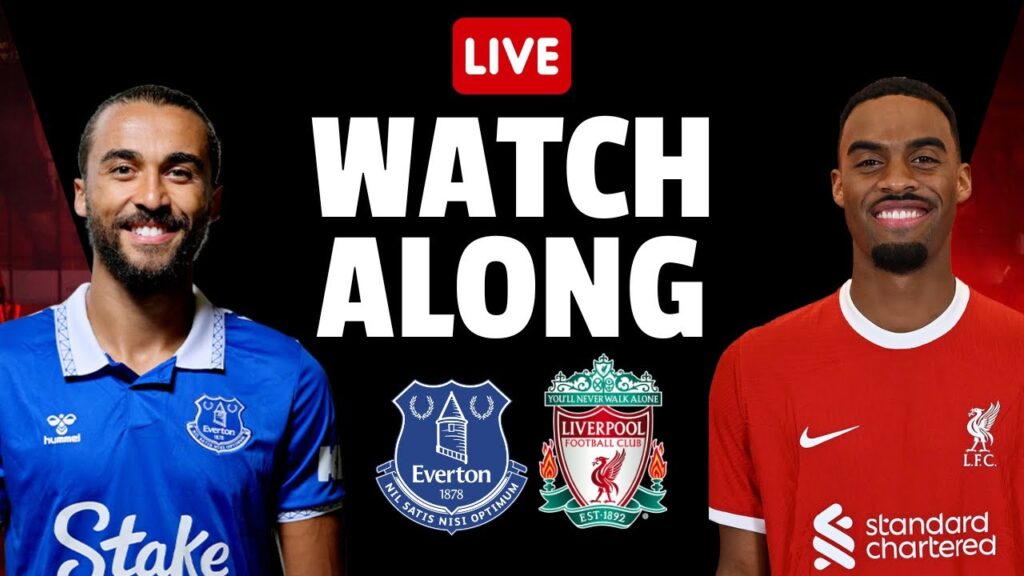 LIVE MATCH WATCHALONG | EVERTON VS LIVERPOOL | PREMIER LEAGUE | MATCH WEEK 34
