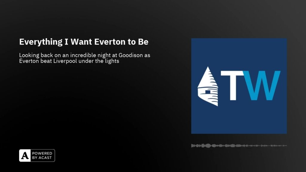 Everything I Want Everton to Be