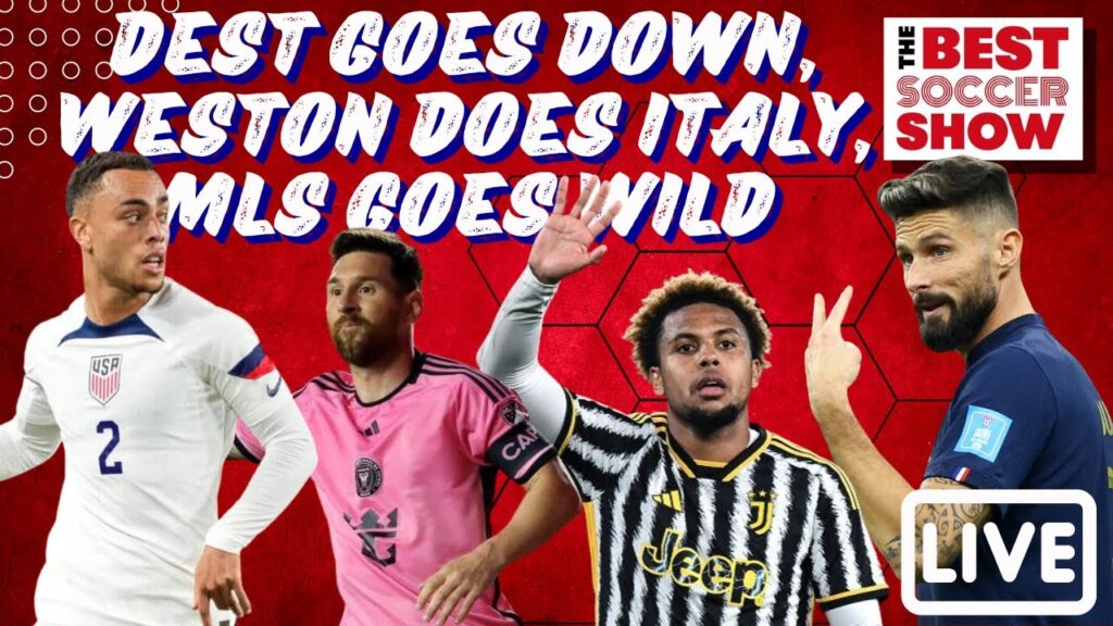 Dest Goes Down, Weston Does Italy, MLS Goes Wild