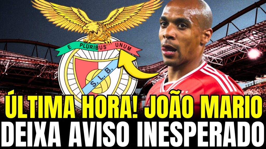📢JOÃO MARIO DEIXA AVISO INESPERADO DE ÚLTIMA HORA! NOTÍCIAS DO BENFICA! BENFICA