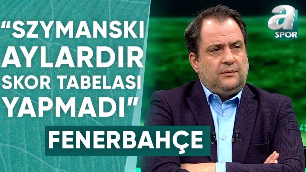 Serkan Korkmaz: "Szymanski'ye Formsuz Demek İstemiyorum Ama Aylardır Skor Tabelası Yapmadı"