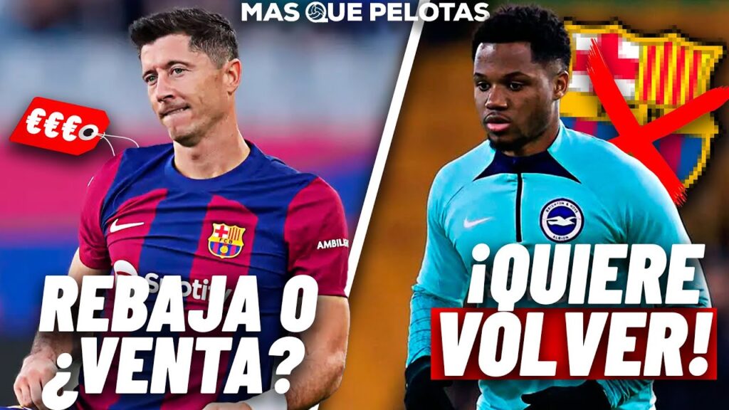 💥¡¡LEWANDOWSKI AL MERCADO!! | ANSU FATI QUIERE VOLVER AL BARÇA
