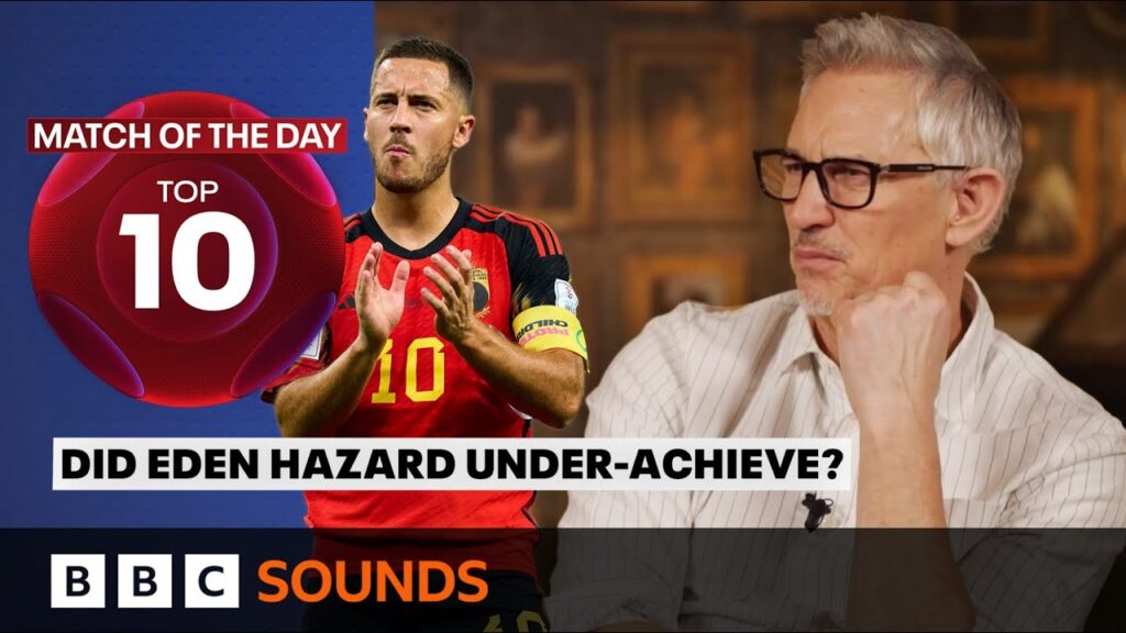 Should Eden Hazard have done more at Real Madrid and Belgium? | Match of the Day: Top 10 Should Eden Hazard have done more at Real Madrid and Belgium? | Match of the Day: Top 10
