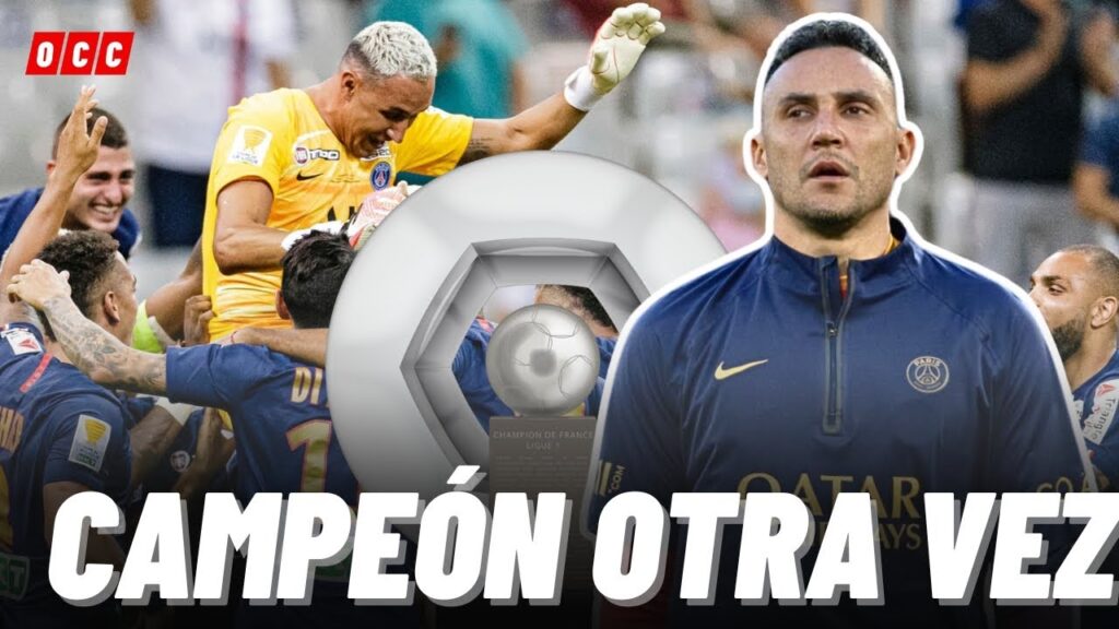🚨OFICIAL: KEYLOR NAVAS VUELVE A SER CAMPEÓN DE LA LIGUE 1 CON EL PSG
