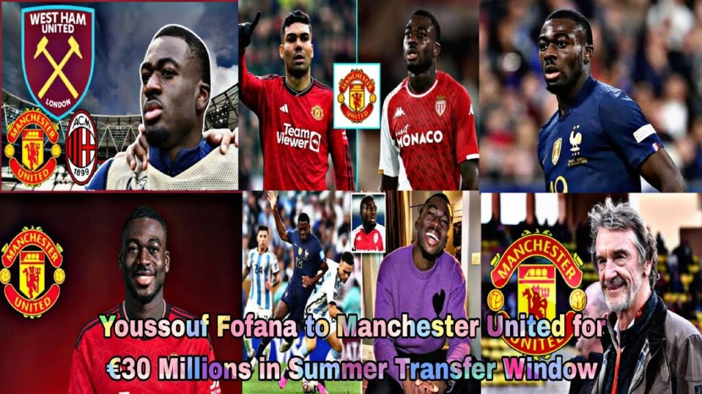 Youssouf Fofana to Manchester United for €30 Millions in Summer Transfer Window 🎯📝🇫🇷