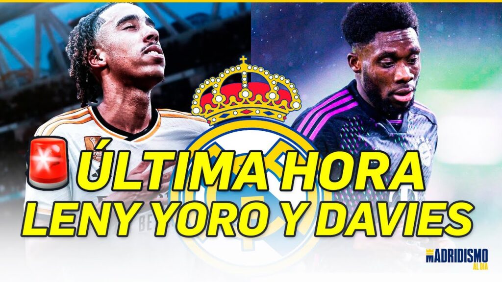 💥✅ LENY YORO y ALPHONSO DAVIES | ÚLTIMA HORA del REAL MADRID