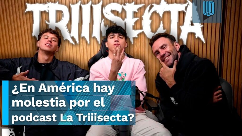¿En América hay molestia por el podcast de La Triiisecta? Esto sabemos