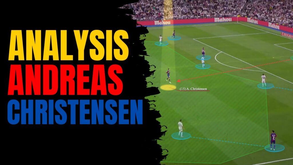 Barcelona Analysis: Why tactically astute Andreas Christensen is such an asset for Xavi's Barca