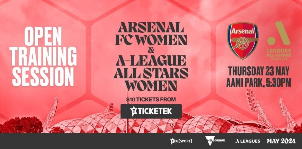 Arsenal Women’s and ALW All-Stars open training session to be held at AAMI Park on May 23. $10 tickets now available on Ticketek. Gates open time TBC, Arsenal will be training between 5.30PM and 7PM, All Stars between 7PM to 8.30PM.