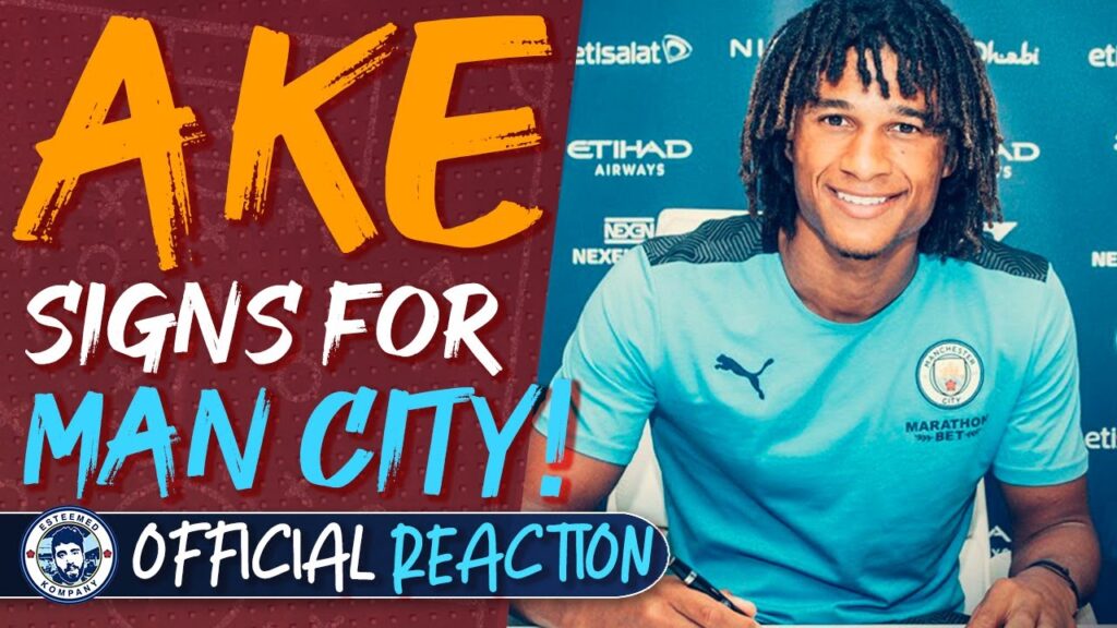 CONFIRMED: NATHAN AKE SIGNS FOR MAN CITY | REACTION CONFIRMED: NATHAN AKE SIGNS FOR MAN CITY | REACTION