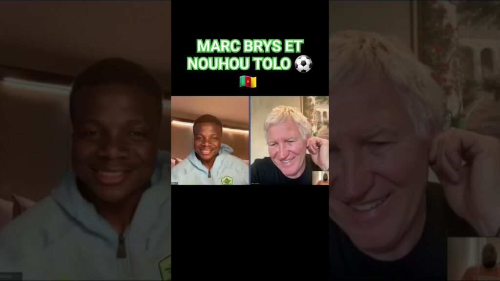 🔥MARC BRYS ET NOUHOU TOLO en vidéo conférence ⚽🇨🇲