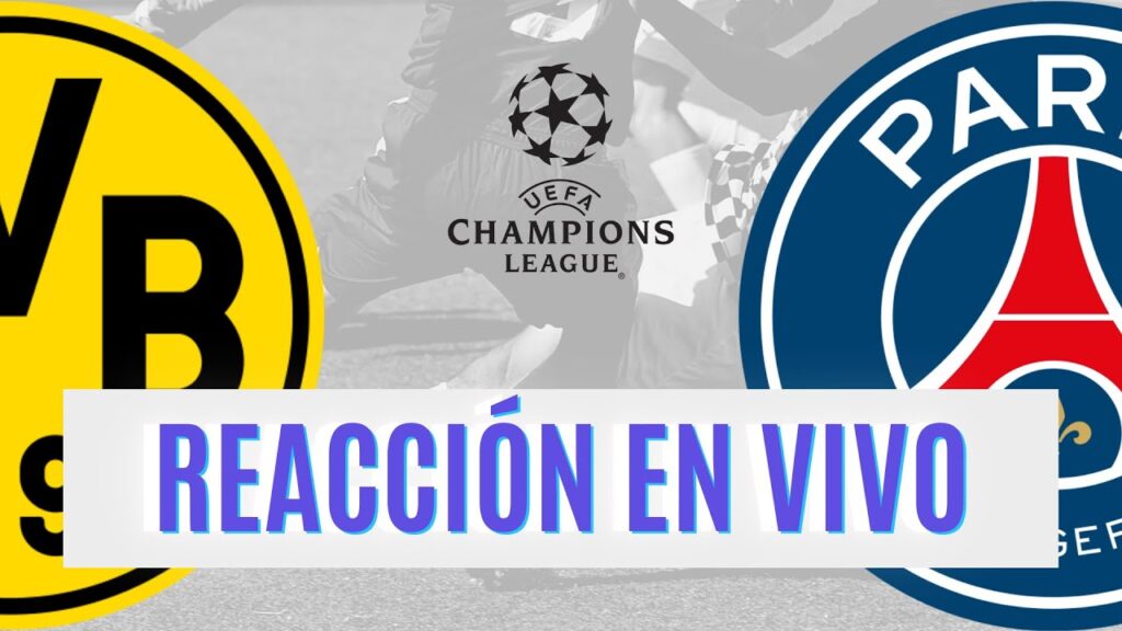 BORUSSIA DORTMUND VS PSG | REACCIÓN EN VIVO 🔴 | Champions League🏆