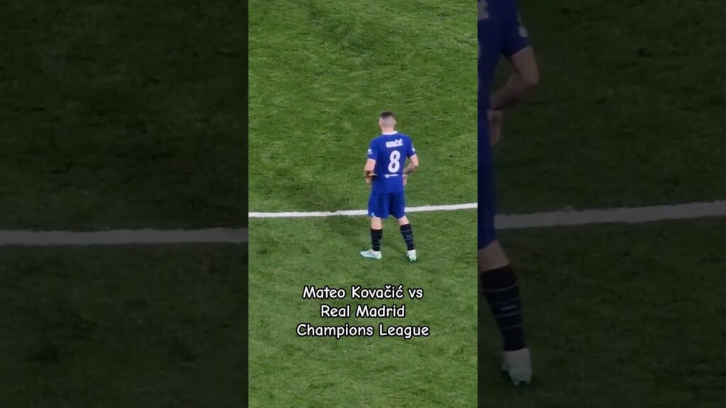 Mateo Kovačić - Chelsea vs Real Madrid / Uefa Champions League