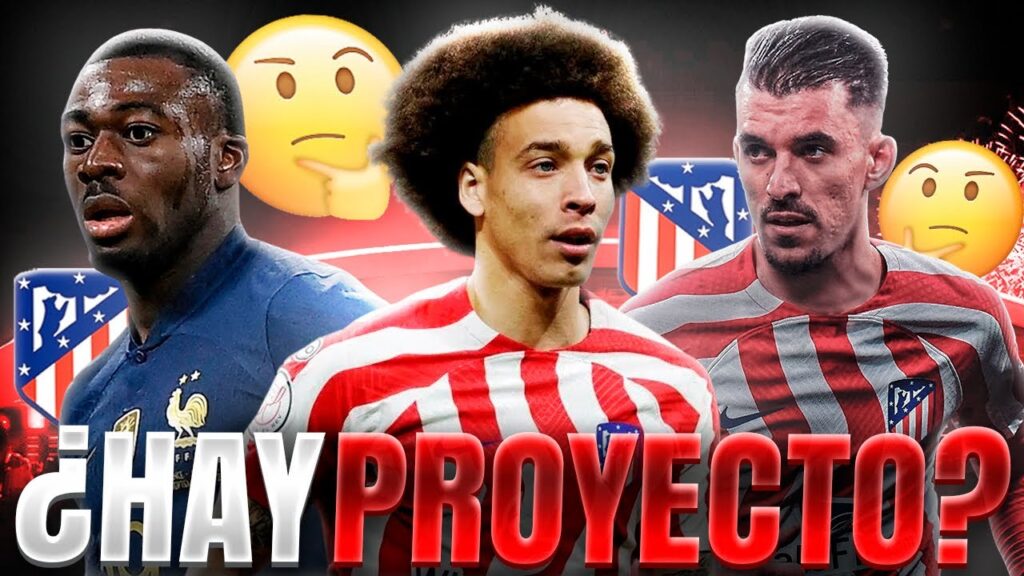 EL ATLETI SONDEA A DANI CEBALLOS Y A YOUSSOUF FOFANA ¡WITSEL RENOVADO! EL FUTURO DE MORATA ¿ARABIA?