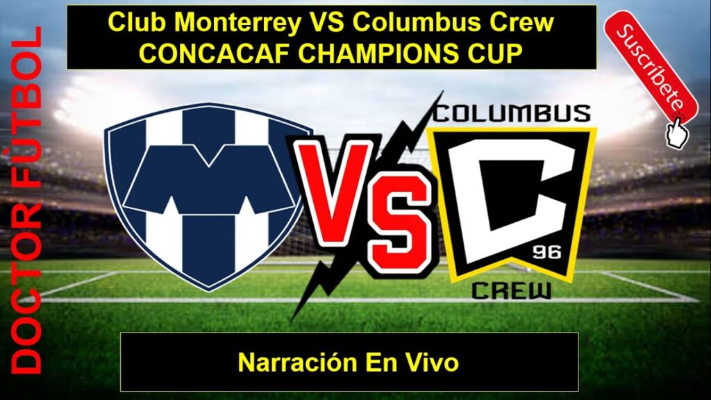 Club Monterrey VS Columbus Crew CONCACAF CHAMPIONS CUP Narración En Vivo