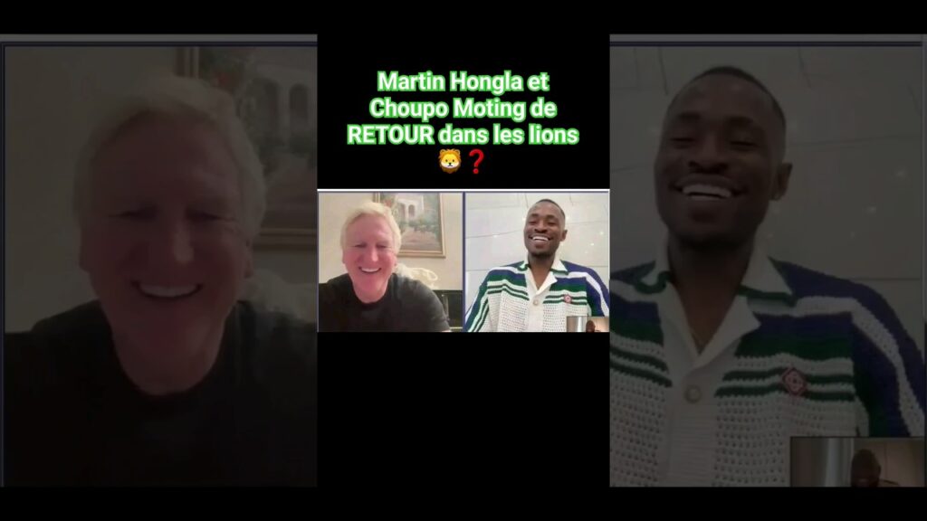 Martin Hongla et Choupo Moting de RETOUR dans les lions 🦁❓