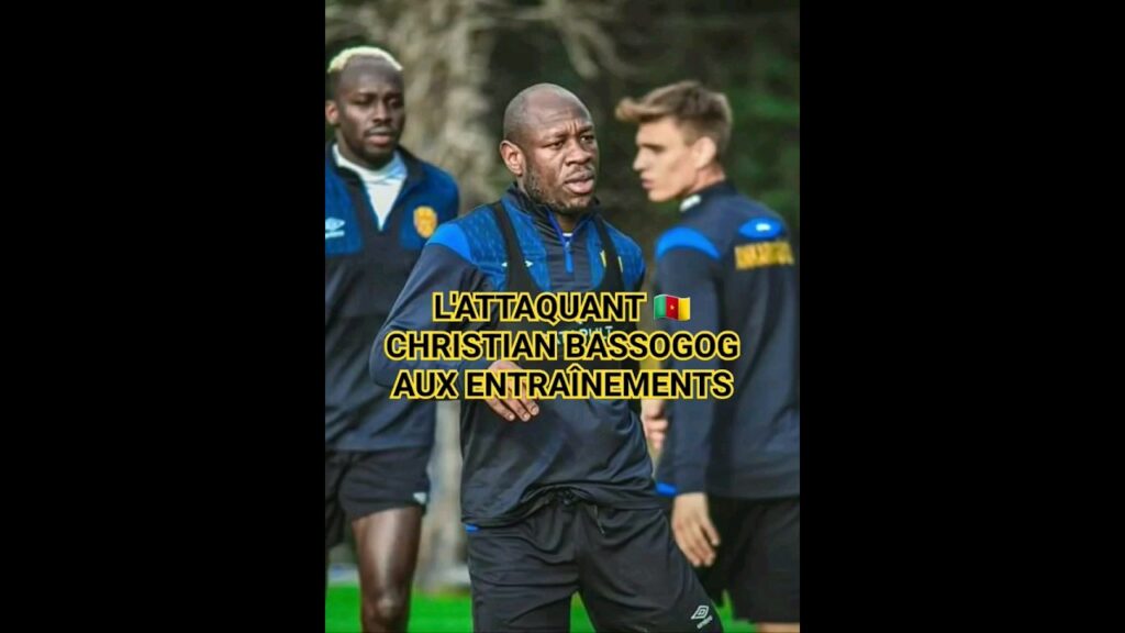 💥 l'attaquant CHRISTIAN BASSOGOG AUX ENTRAÎNEMENTS