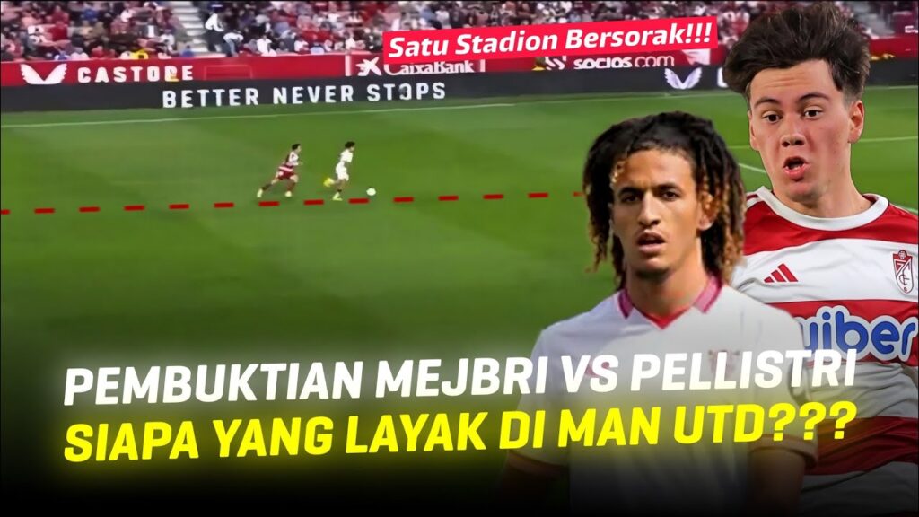 Adu Sprint Mejbri Vs Pellistri!! Duel Pemain Pinjaman Pellistri Vs Hannibal Saat Granada Vs Sevilla
