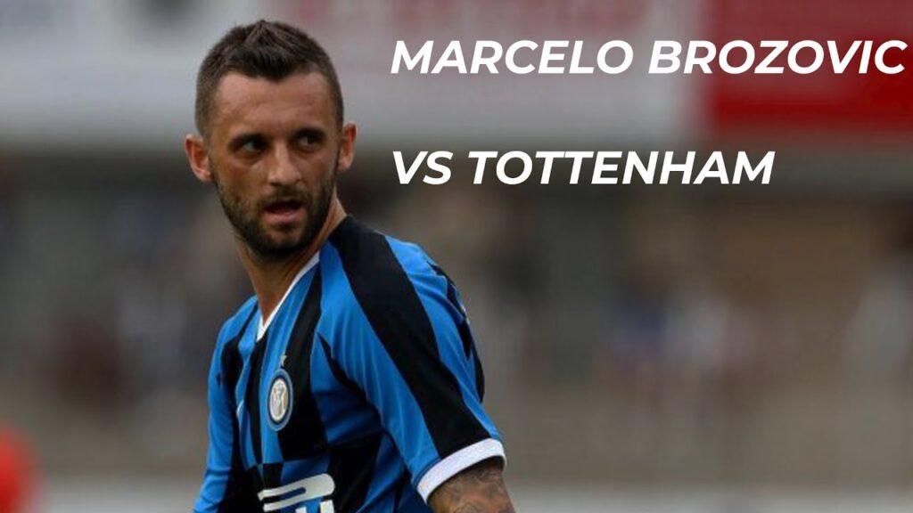 Marcelo Brozovic vs Tottenham