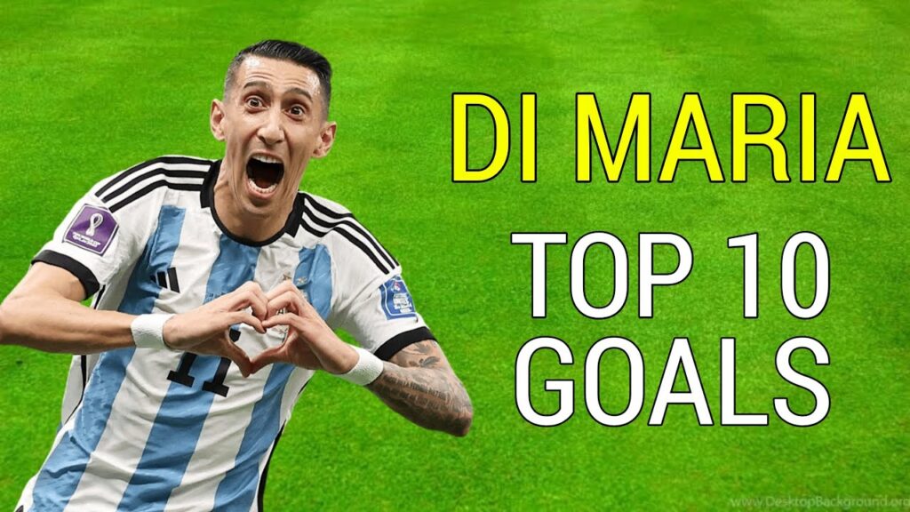 Angel Di Maria Top 10 Goals Ever