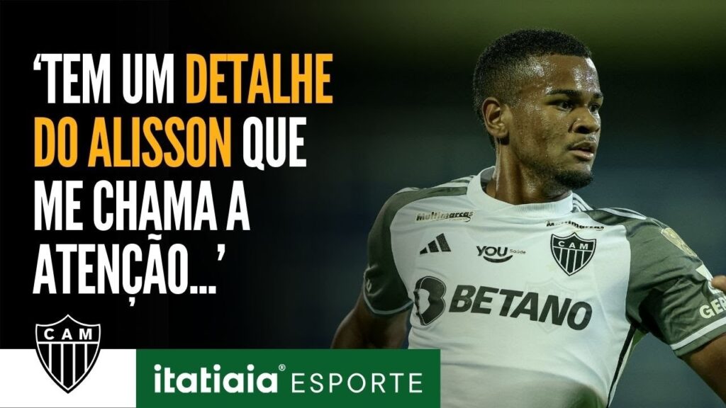 EDU PANZI ANALISOU A MUDANÇA DE POSTURA DO JOVEM ALISSON NO ATLÉTICO