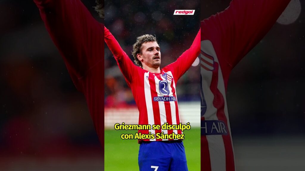 GRIEZMANN le pidió PERDÓN A ALEXIS