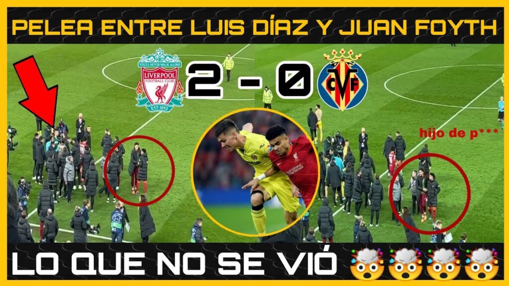 🚨LUIS DÍAZ tuvo un ENCONTRONAZO con JUAN FOYTH en el Liverpool 2 - 0 Villarreal | LO QUE NO SE VIÓ 🤯