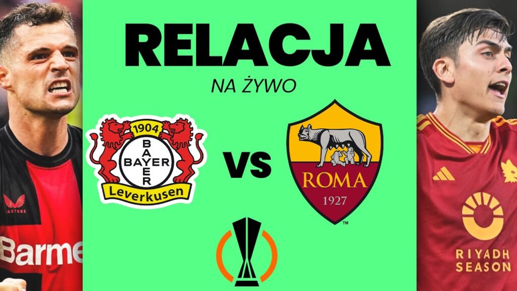 BAYER LEVERKUSEN - AS ROMA | LIGA EUROPY | RELACJA NA ŻYWO
