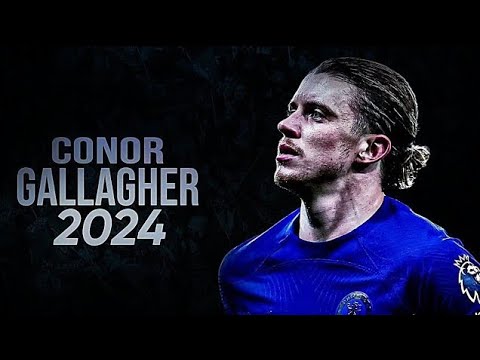 Conor Gallagher 2024 - Best Skills, Goals   Assists