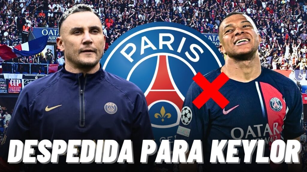 AFICIÓN DEL PSG ANUNCIA DESPEDIDA PARA KEYLOR NAVAS Y NO PARA KYLIAN MBAPPÉ😱