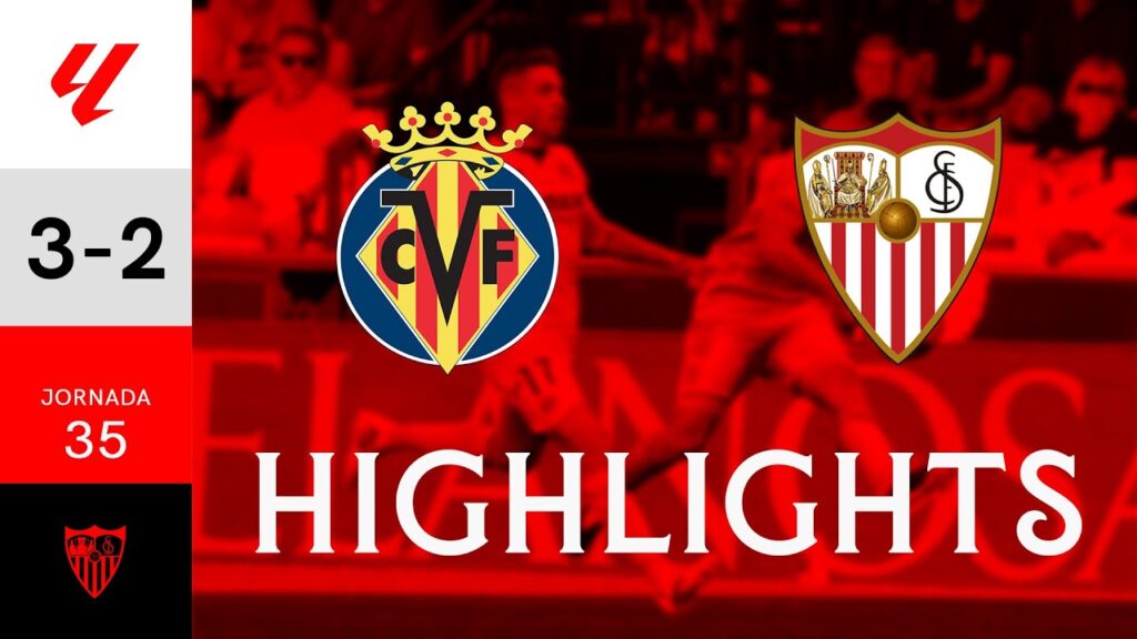 Villarreal CF vs Sevilla FC (3-2) LALIGA | Resumen