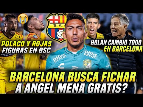 ÁNGEL MENA REFUERZO de BARCELONA SC? ARIEL HOLAN CAMBIO TODO en BSC! ROJAS y POLACO las FIGURAS BSC