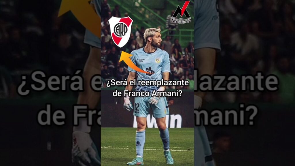 ¿Ignacio De Arrubarrena será el reemplazante de Franco Armani? - ¡River va por él! 📝🧤
